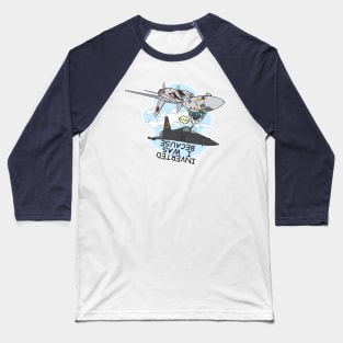 Because I Was Inverted Baseball T-Shirt